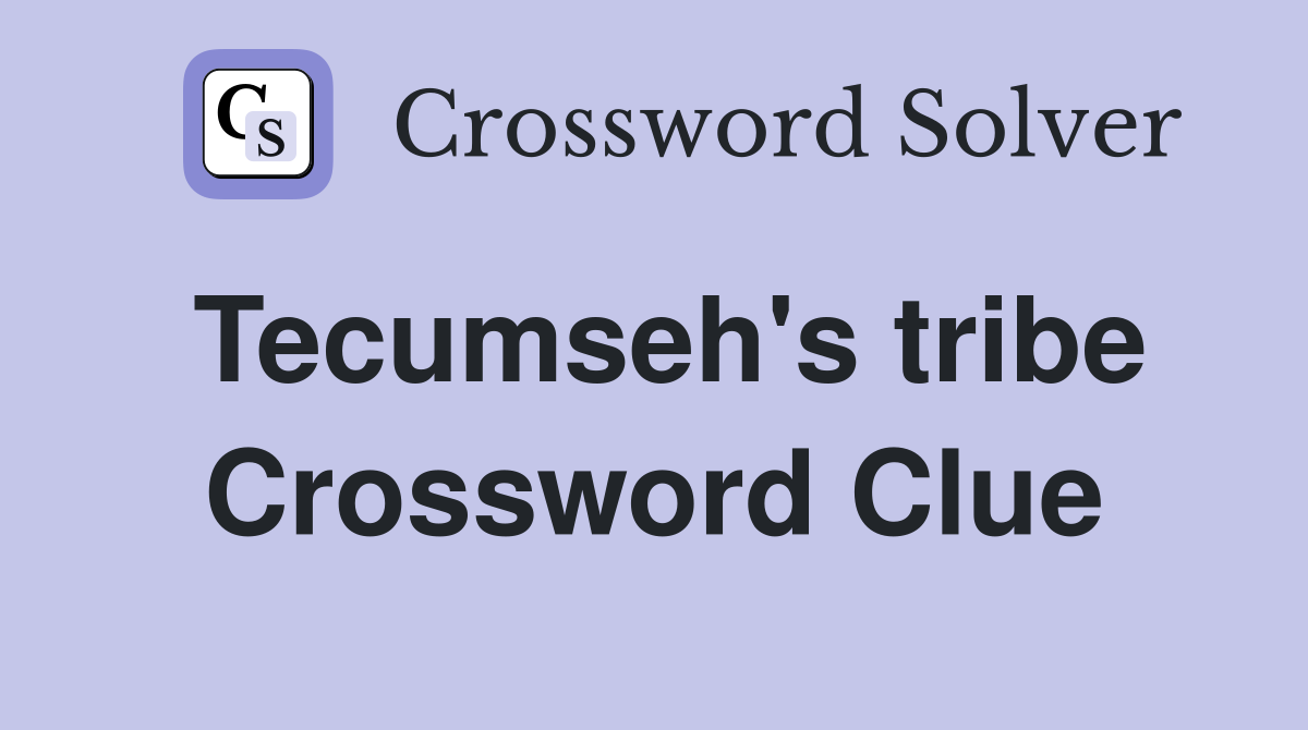 Tecumseh's tribe Crossword Clue