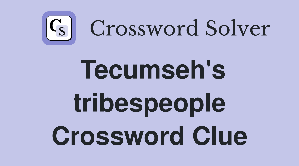 Tecumseh's tribespeople Crossword Clue