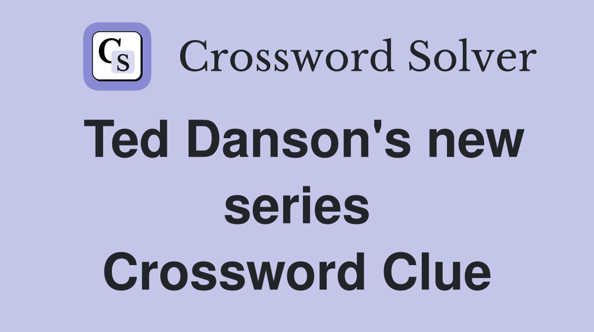 Ted Danson's new series Crossword Clue