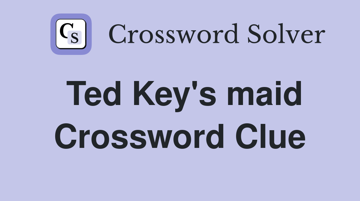 Ted Key's maid Crossword Clue