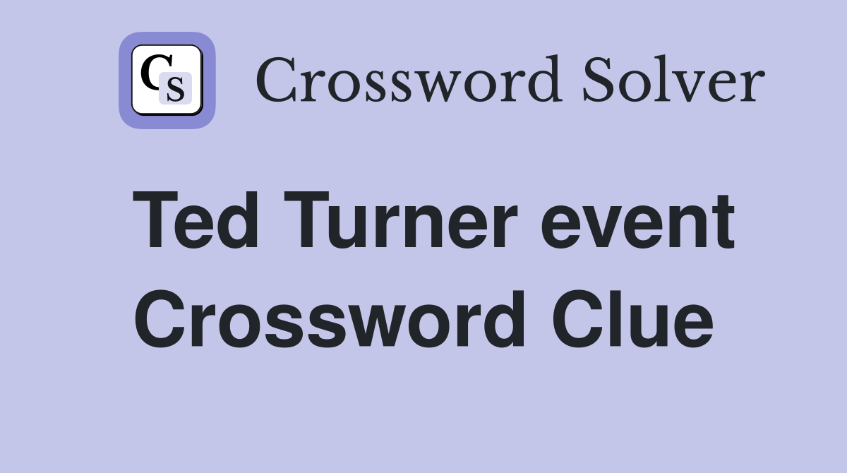 Ted Turner event Crossword Clue