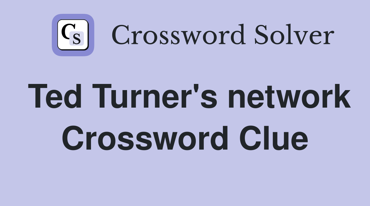 Ted Turner's network Crossword Clue