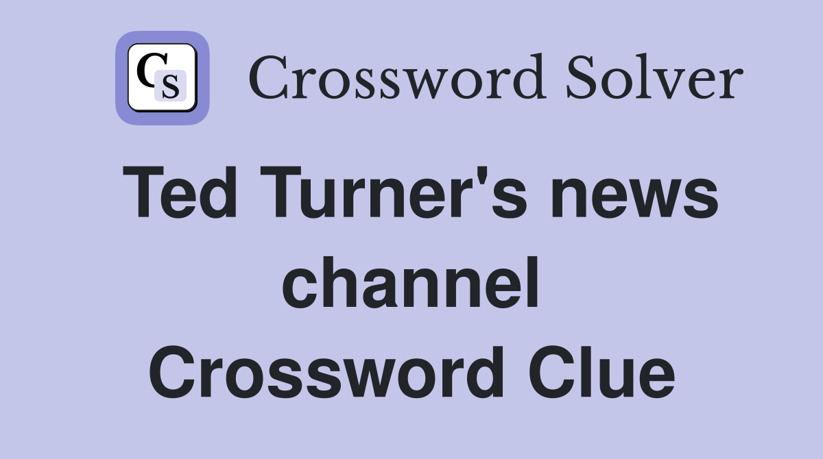 Ted Turner's news channel Crossword Clue