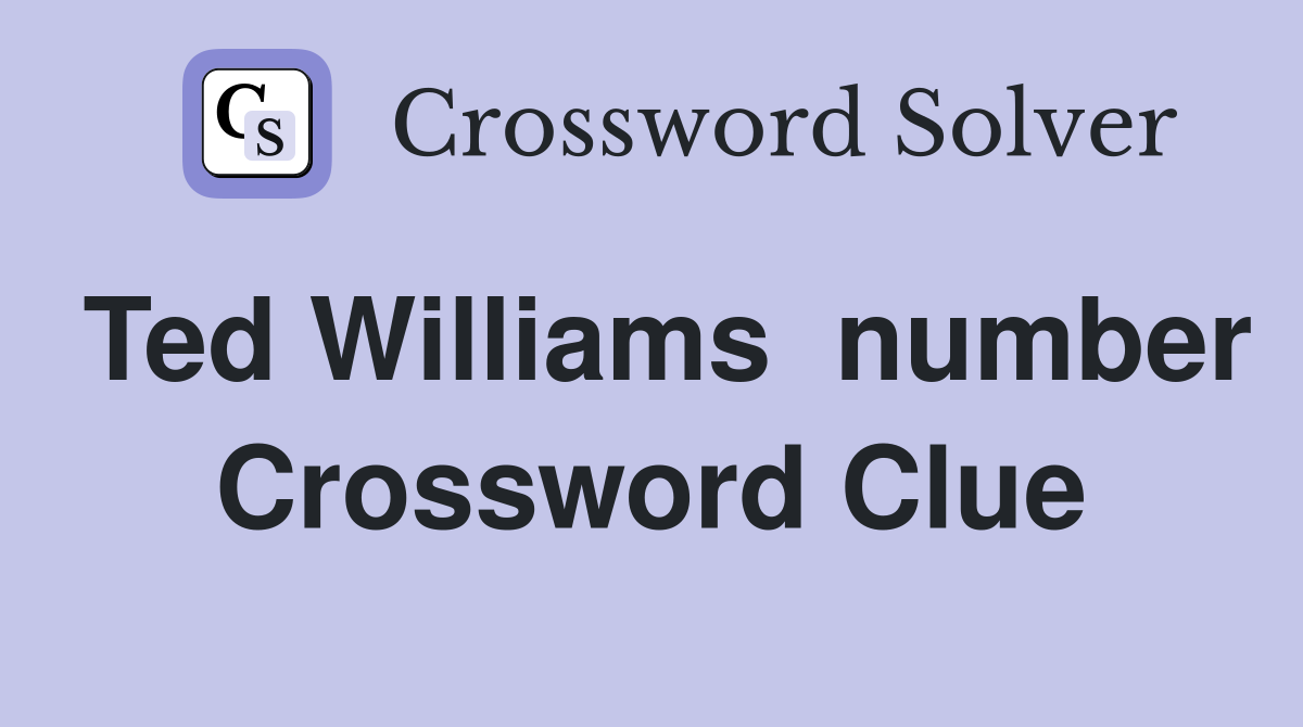 Ted Williams  number Crossword Clue