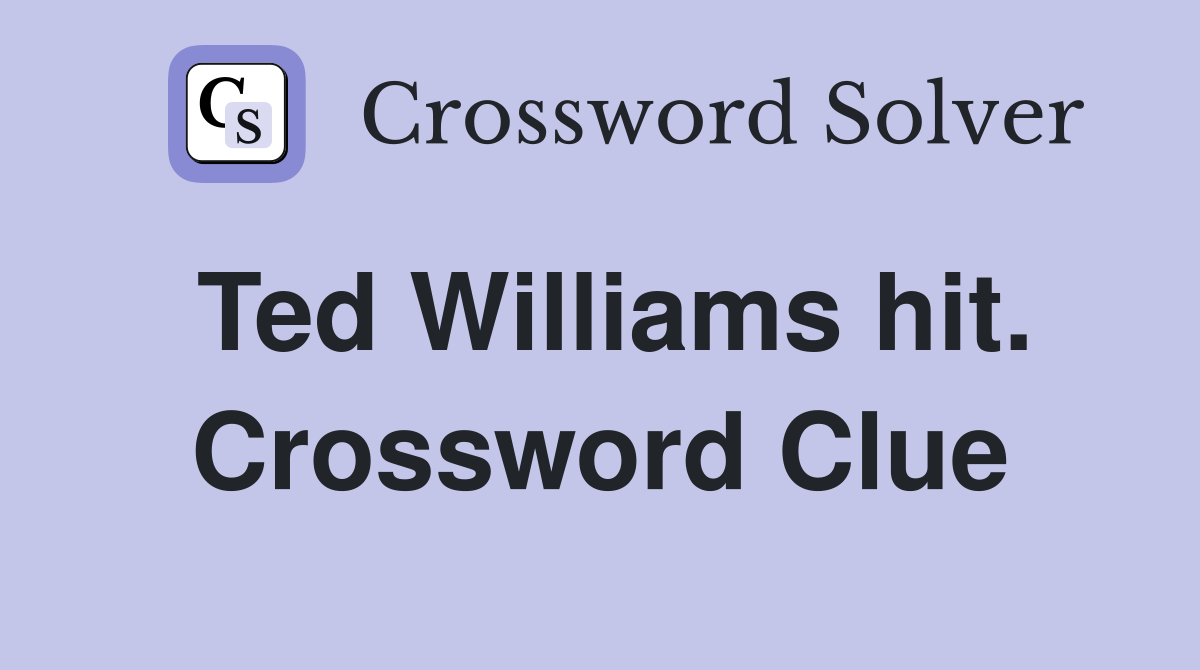 Ted Williams hit. Crossword Clue
