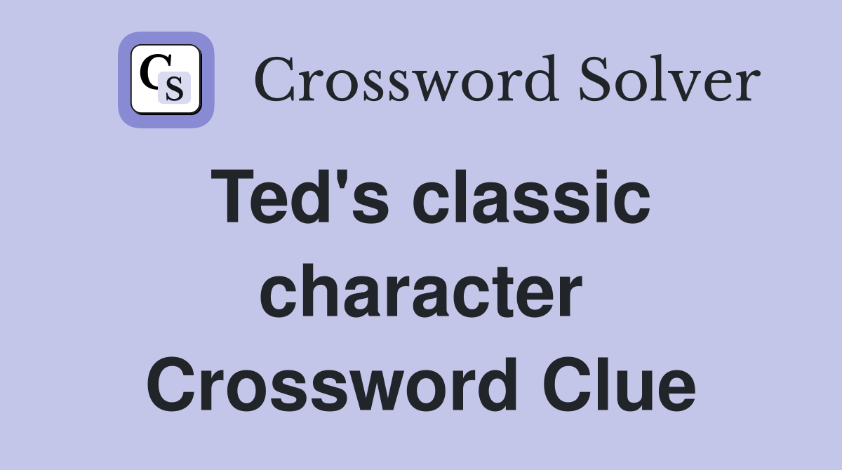 Ted's classic character Crossword Clue