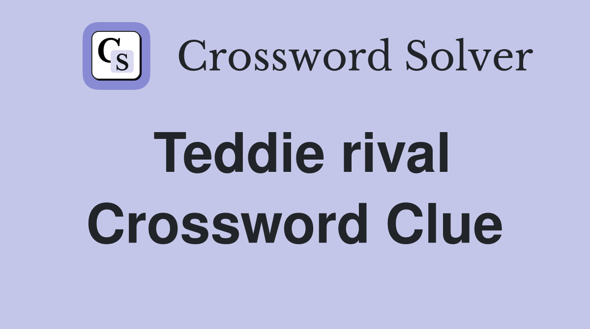 Teddie rival Crossword Clue