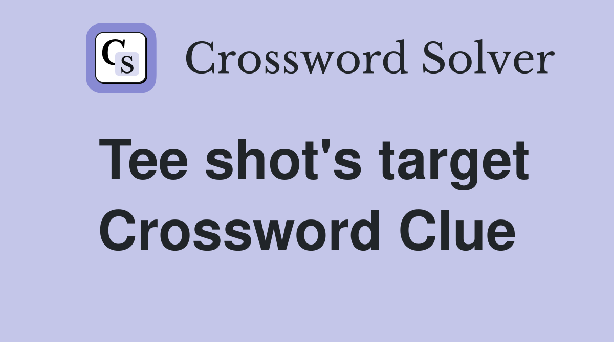 Tee shot's target Crossword Clue