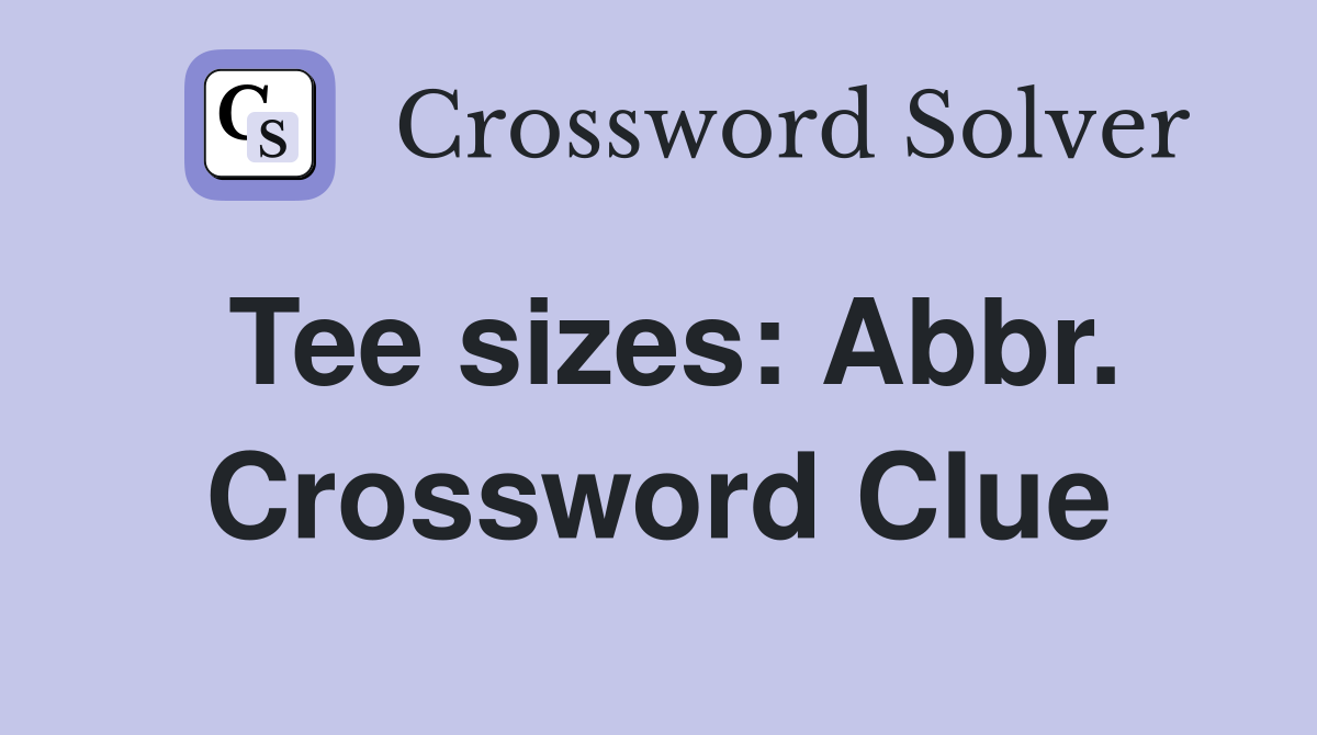 Tee sizes: Abbr. Crossword Clue