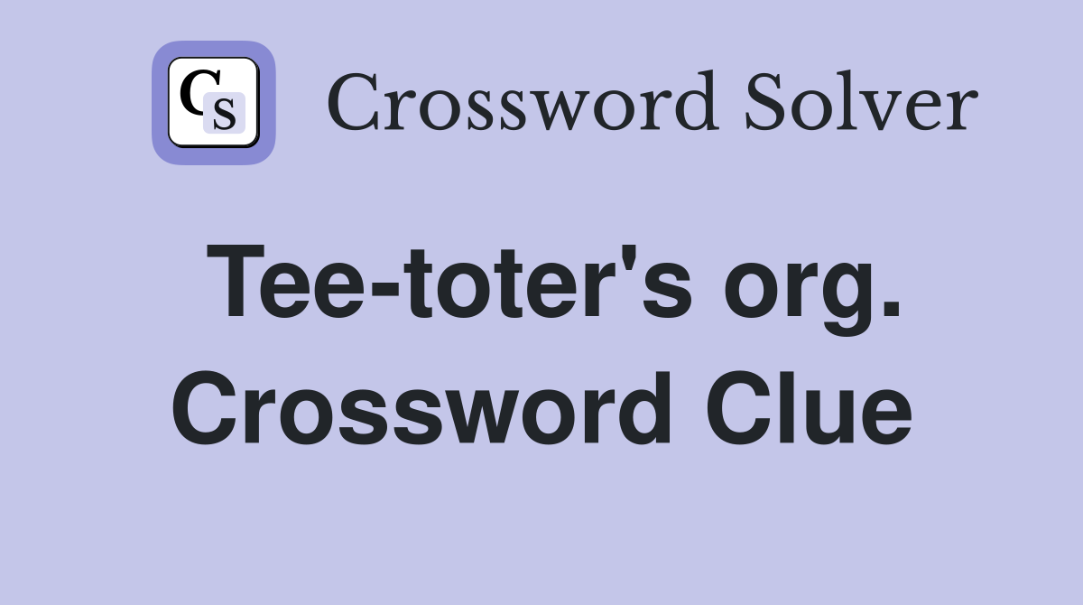 Tee-toter's org. Crossword Clue