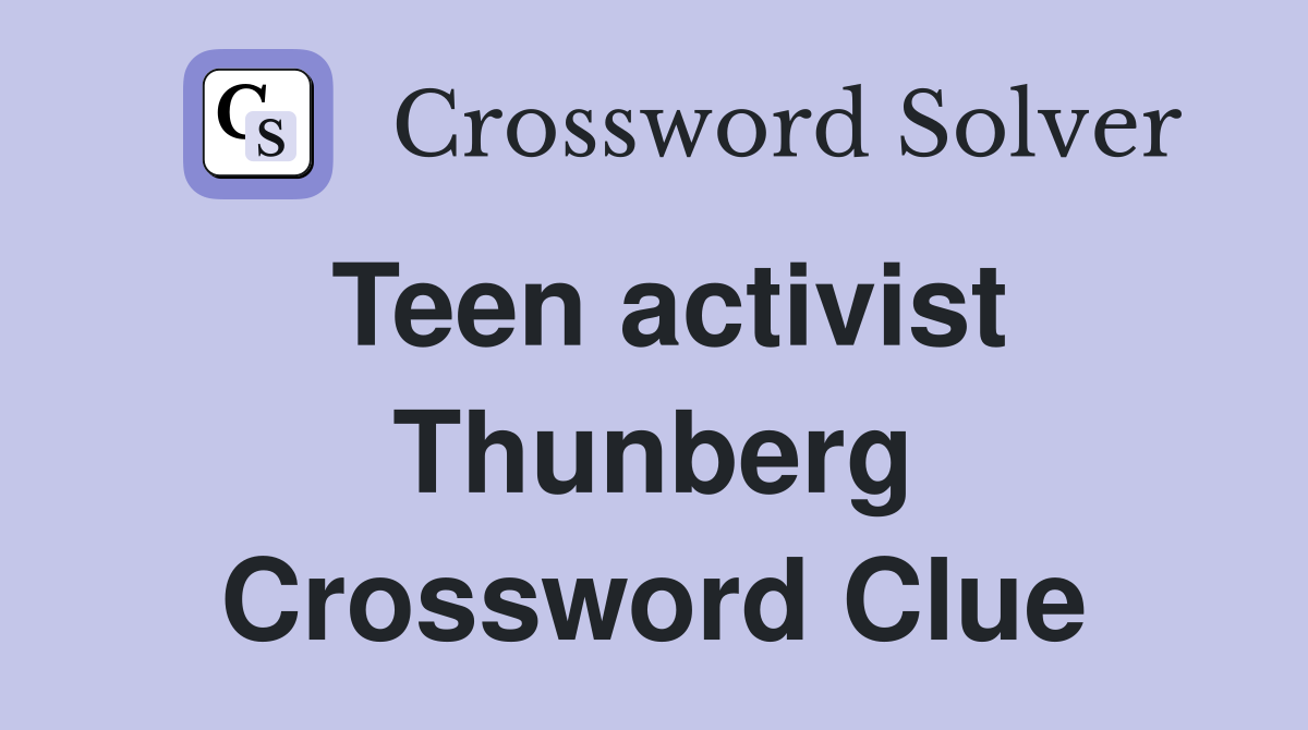 Teen activist Thunberg Crossword Clue
