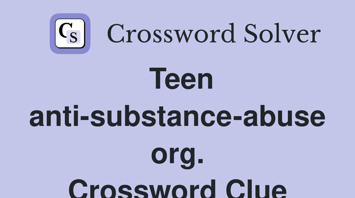 Teen anti-substance-abuse org. Crossword Clue