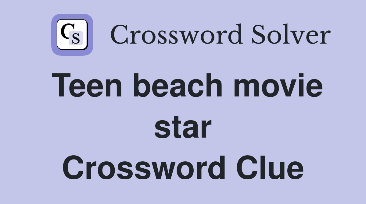 Teen beach movie star Crossword Clue