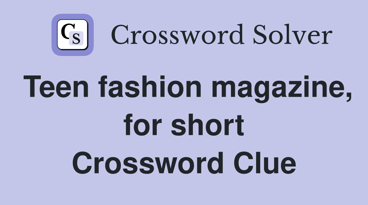 Teen fashion magazine, for short Crossword Clue