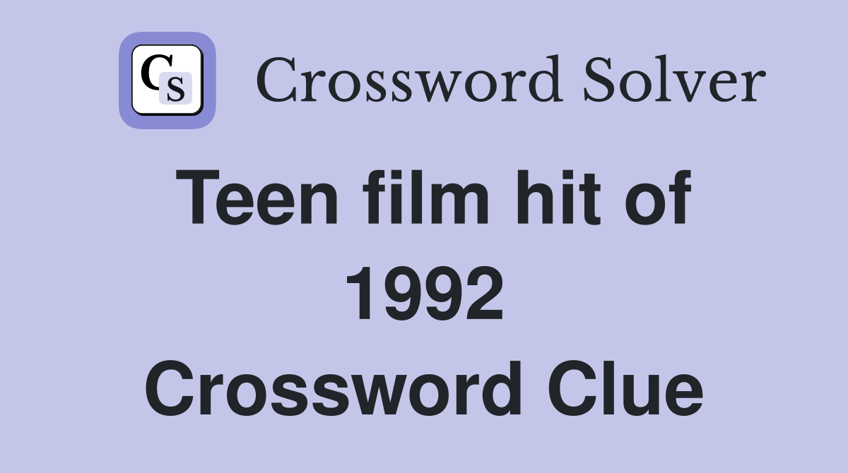 Teen film hit of 1992 Crossword Clue