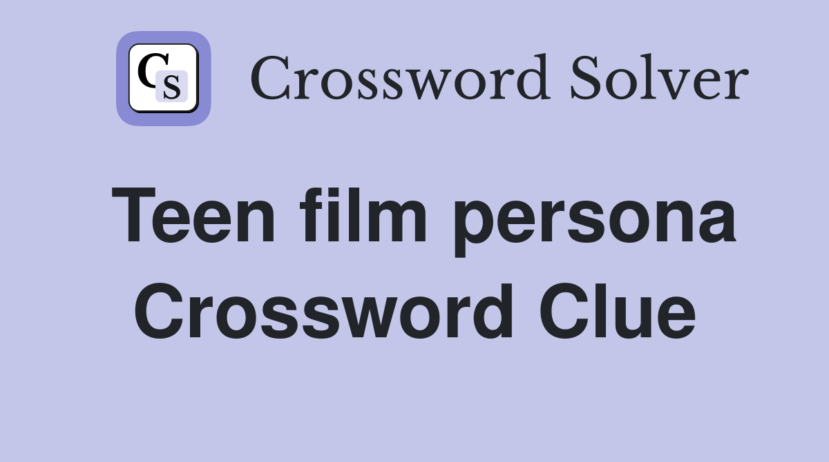Teen film persona Crossword Clue