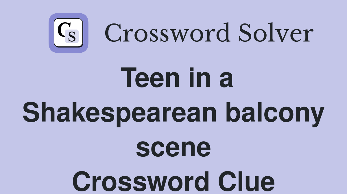 Teen in a Shakespearean balcony scene Crossword Clue