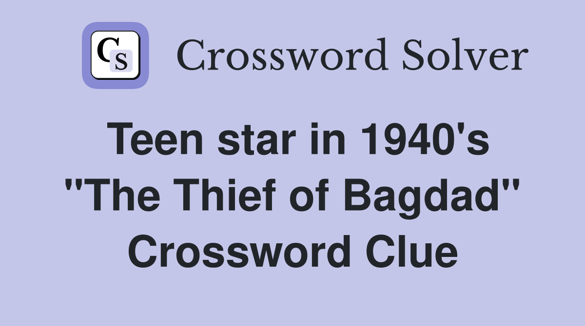 Teen star in 1940's "The Thief of Bagdad" Crossword Clue