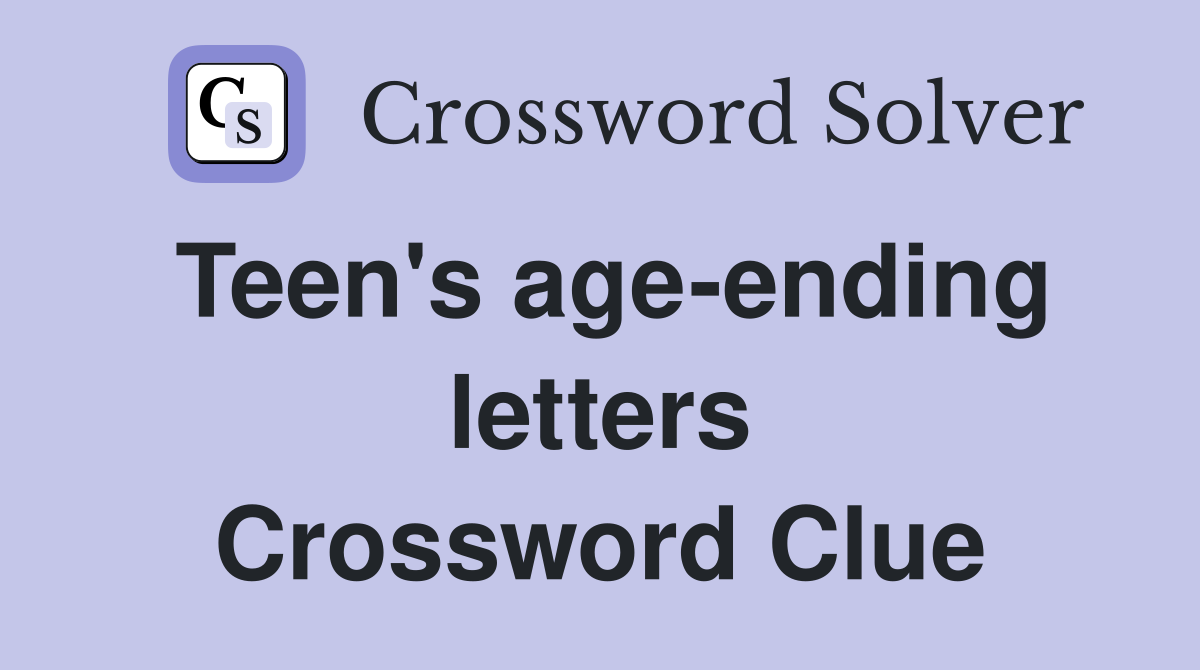 Teen's age-ending letters Crossword Clue