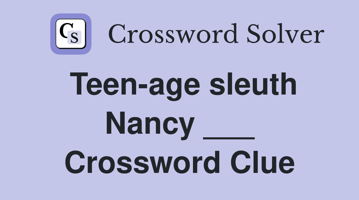 Teen-age sleuth Nancy ___ Crossword Clue