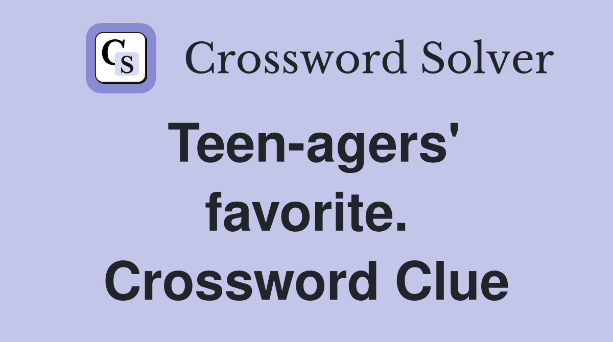 Teen-agers' favorite. Crossword Clue