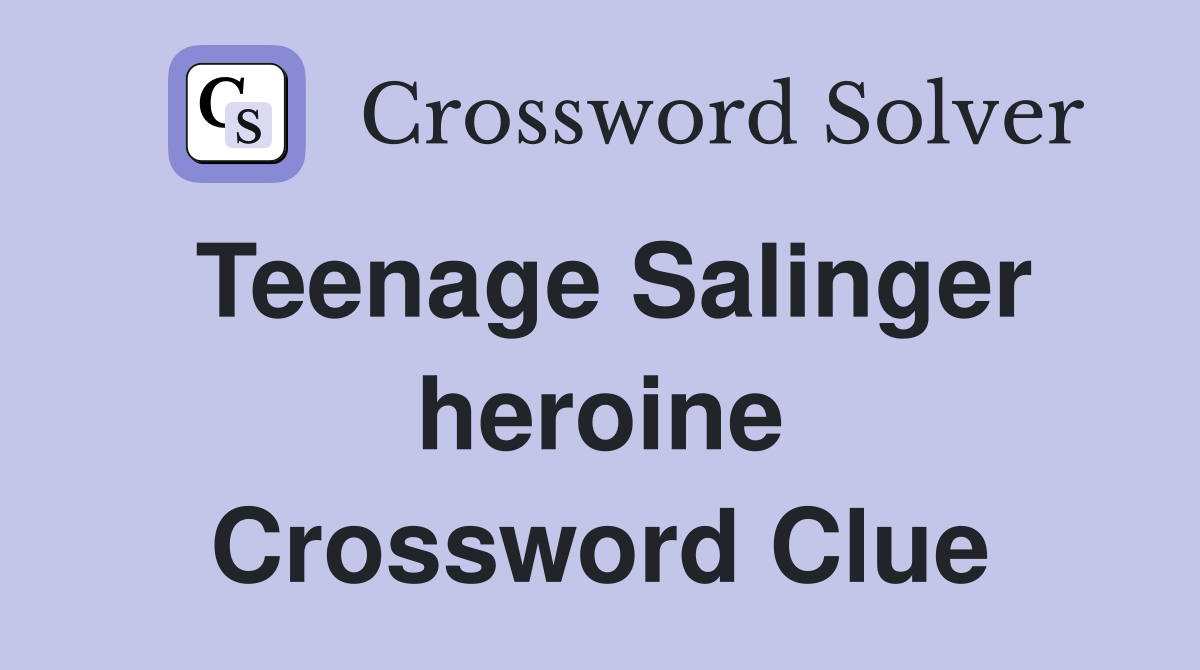 Teenage Salinger heroine Crossword Clue