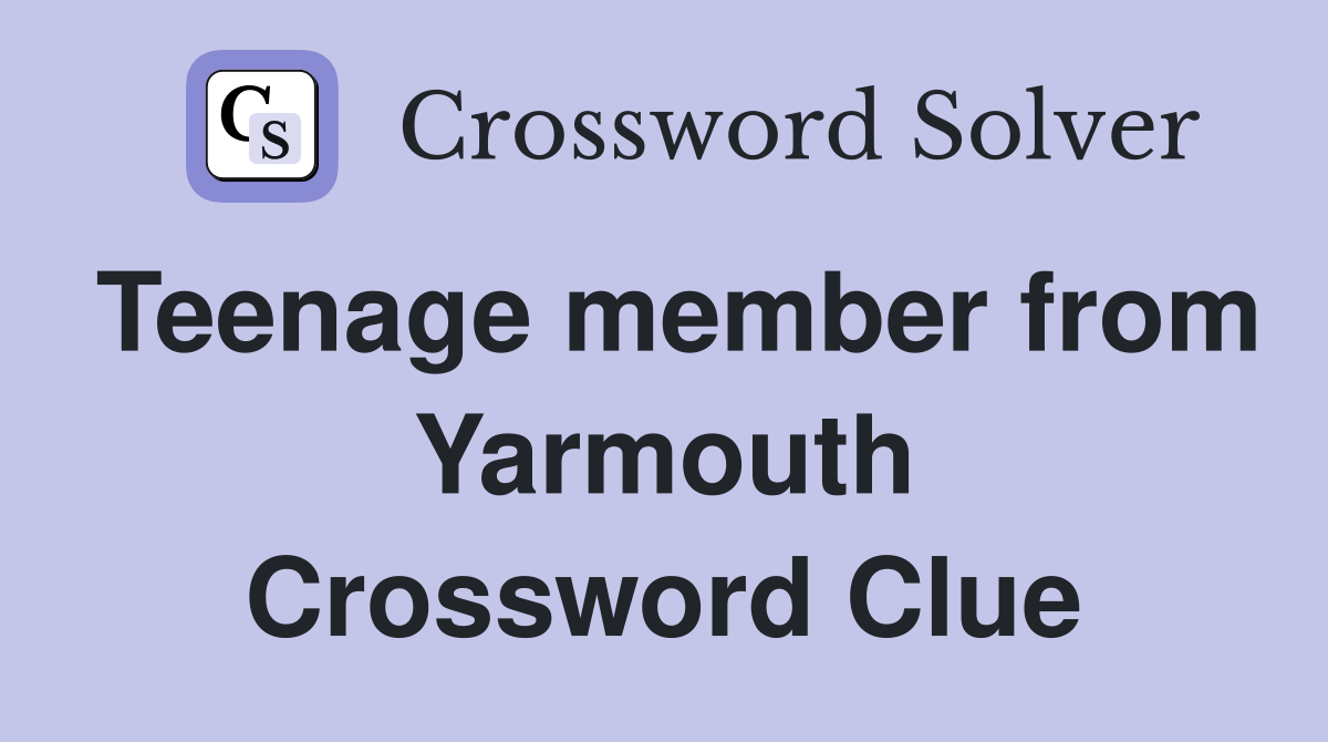 Teenage member from Yarmouth Crossword Clue