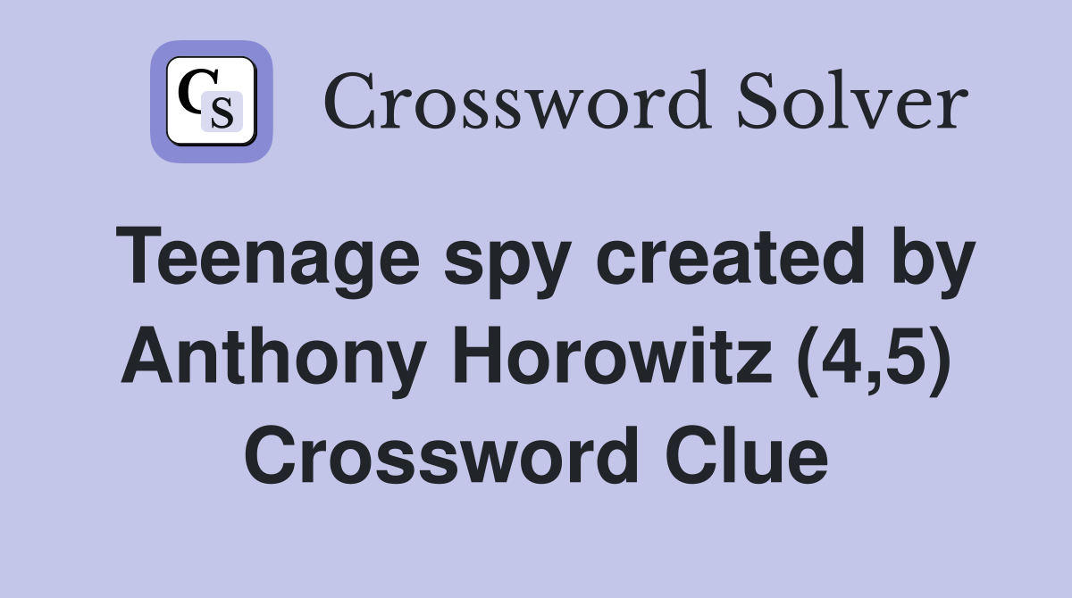 Teenage spy created by Anthony Horowitz (4,5) Crossword Clue
