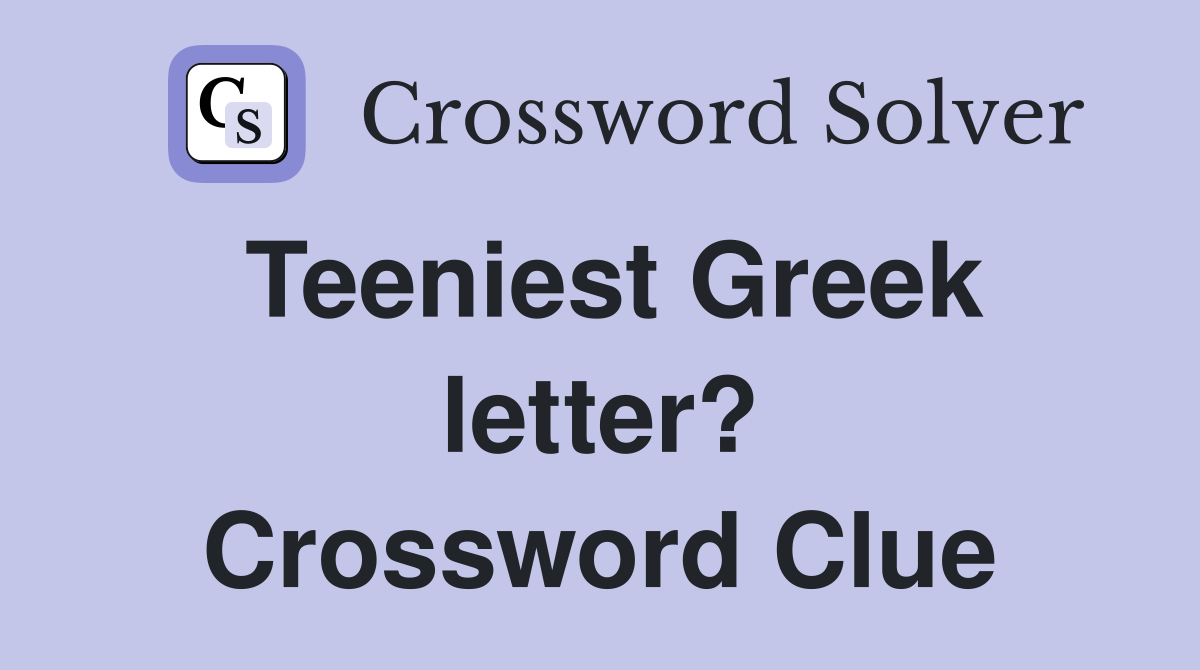 Teeniest Greek letter? Crossword Clue