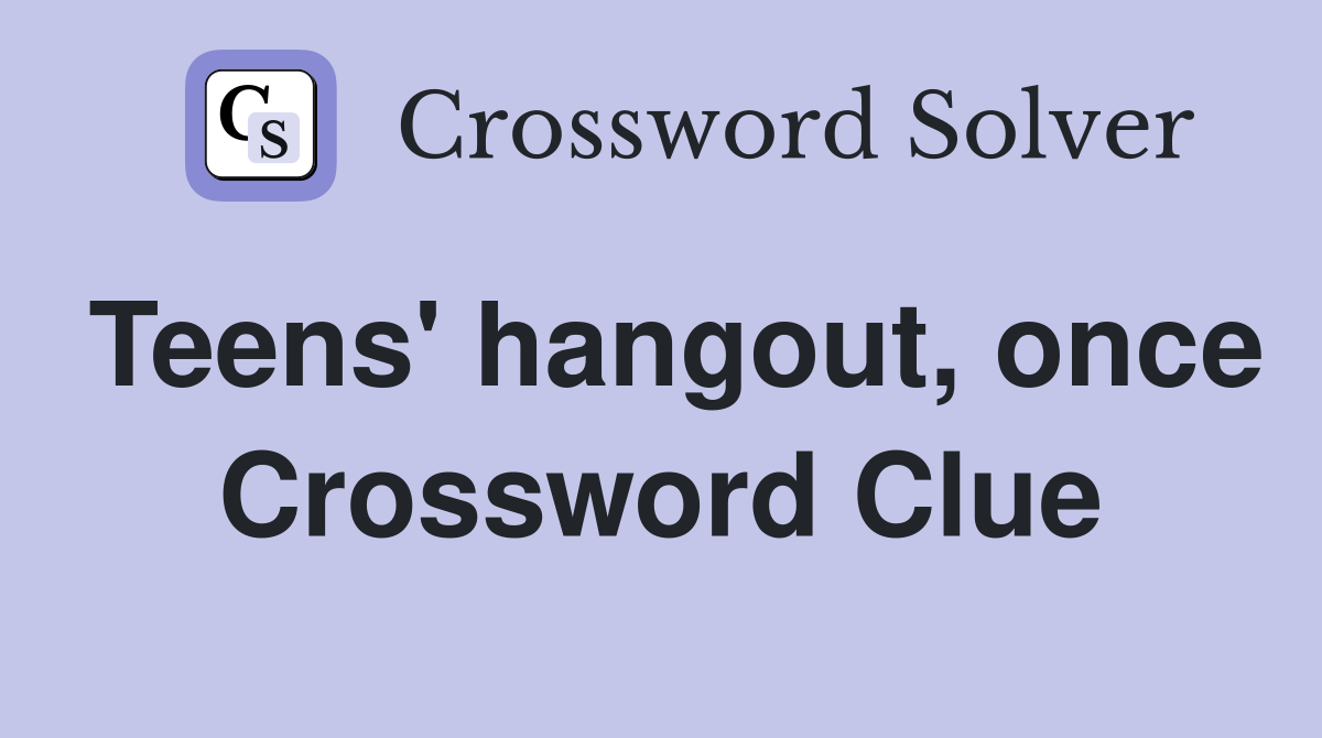 Teens' hangout, once Crossword Clue