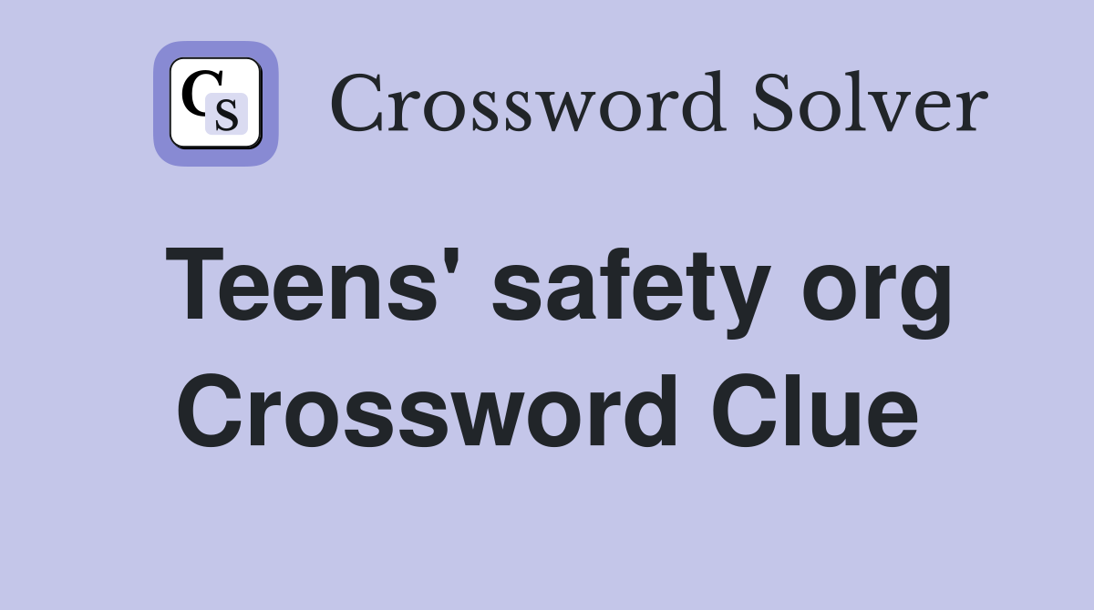 Teens' safety org Crossword Clue