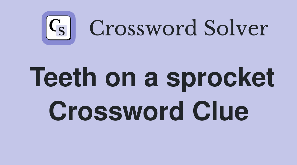 Teeth on a sprocket Crossword Clue