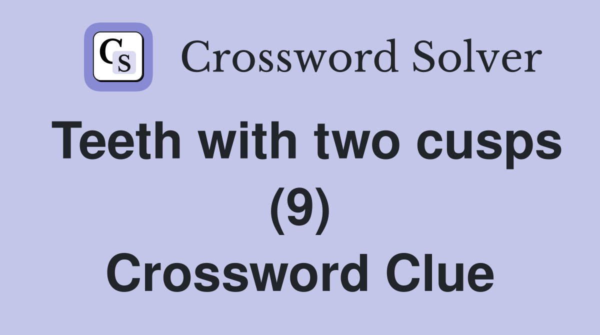 Teeth with two cusps (9) Crossword Clue