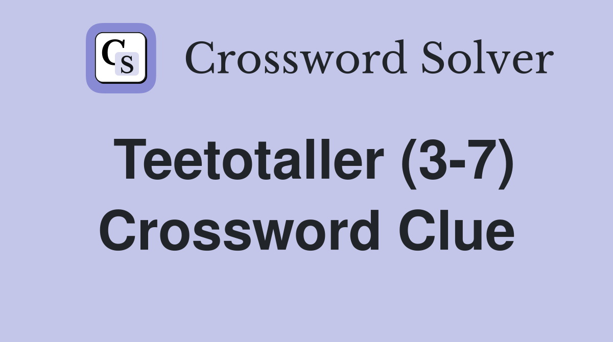 Teetotaller (3-7) Crossword Clue
