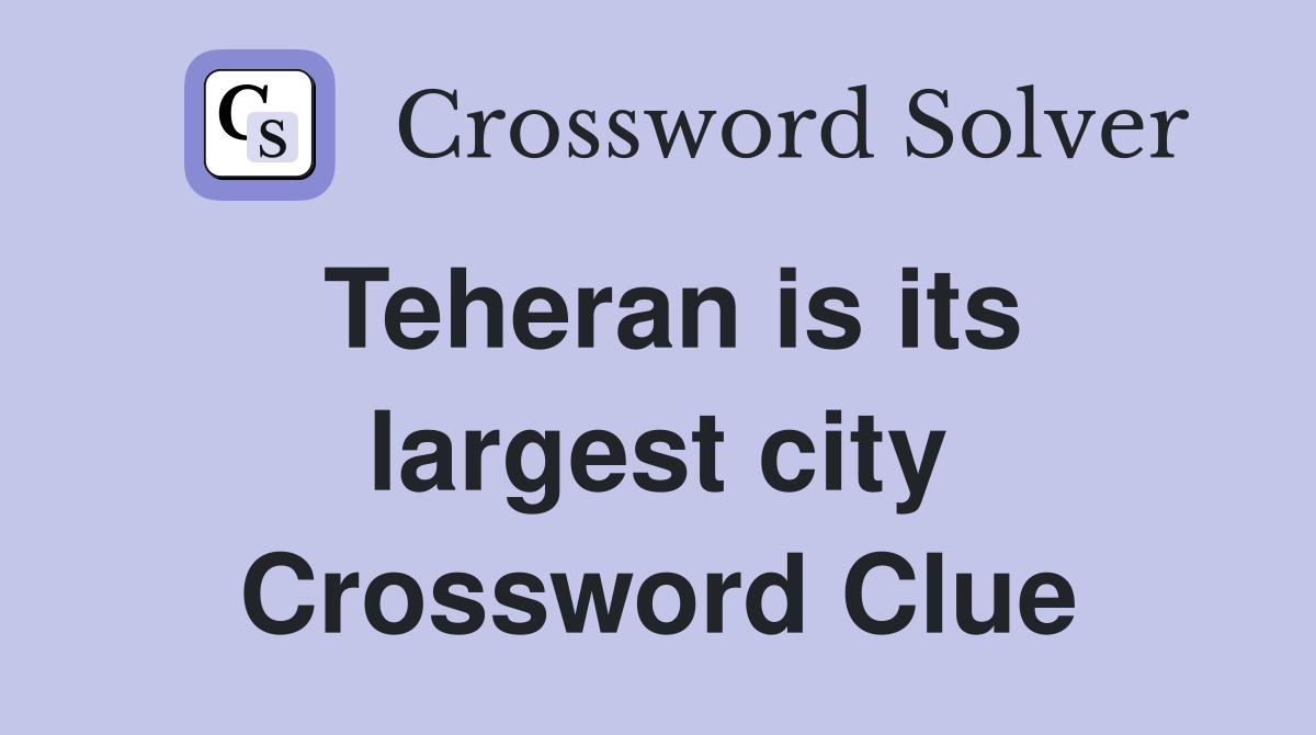 Teheran is its largest city Crossword Clue
