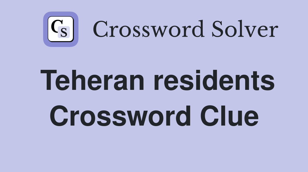 Teheran residents Crossword Clue