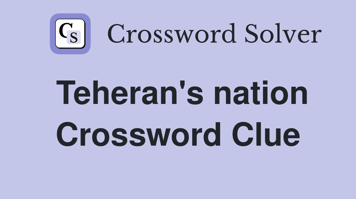 Teheran's nation Crossword Clue