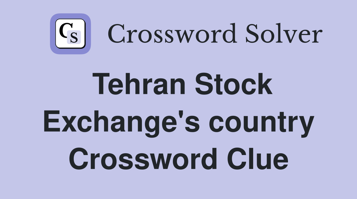 Tehran Stock Exchange's country Crossword Clue
