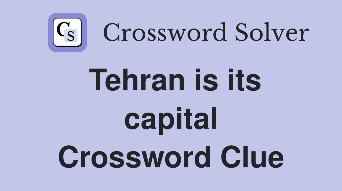 Tehran is its capital Crossword Clue