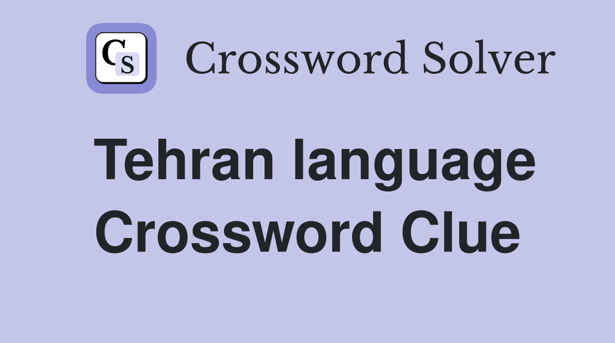 Tehran language Crossword Clue