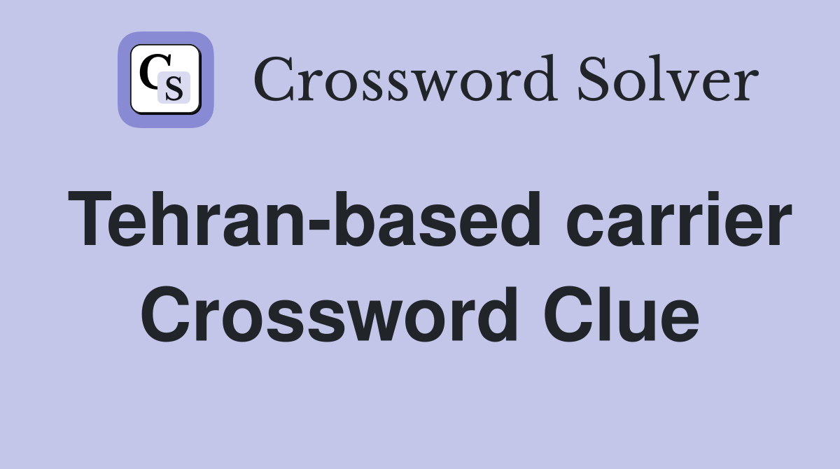 Tehran-based carrier Crossword Clue