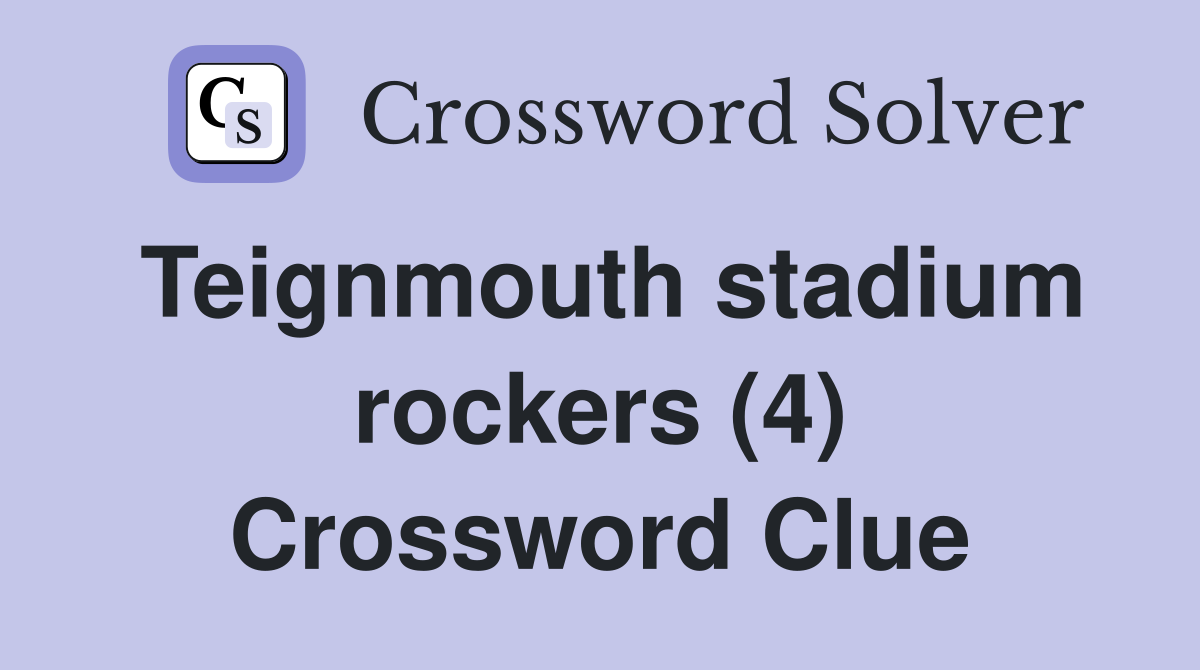 Teignmouth stadium rockers (4) Crossword Clue