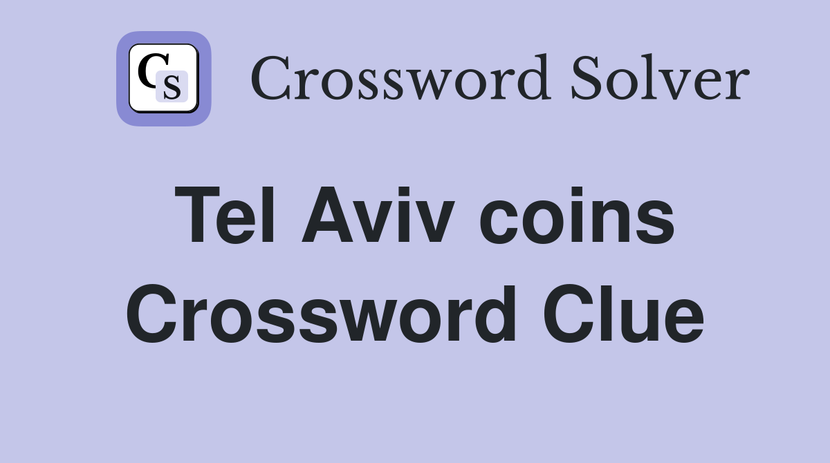 Tel Aviv coins Crossword Clue