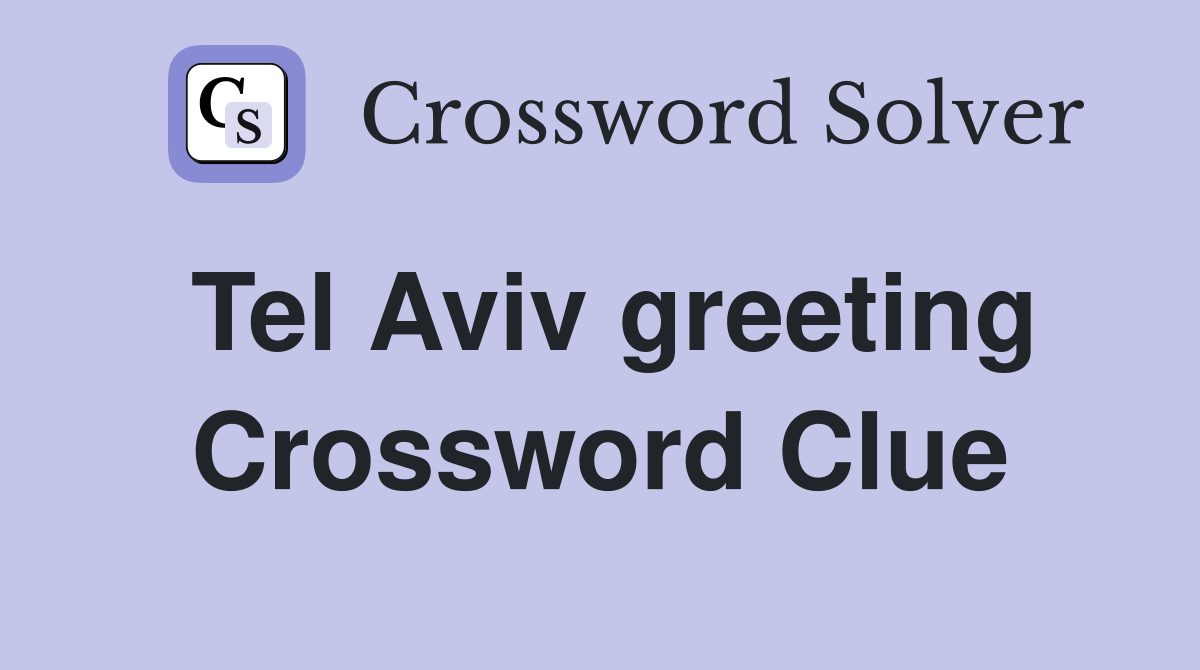 Tel Aviv greeting Crossword Clue