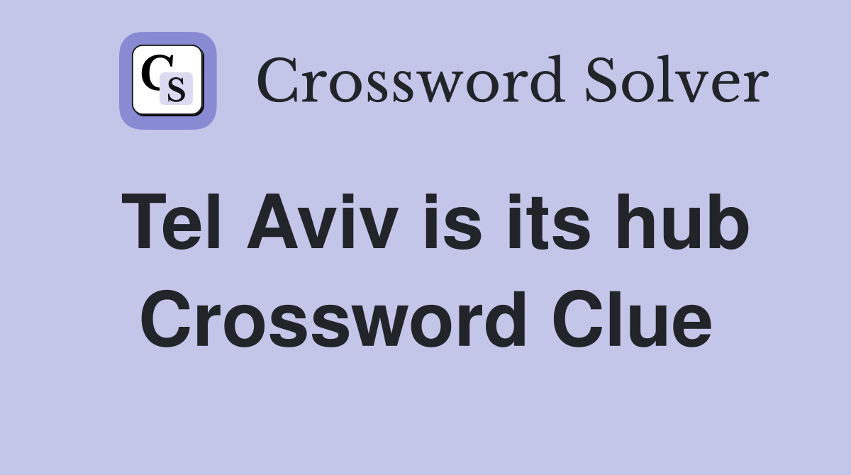 Tel Aviv is its hub Crossword Clue