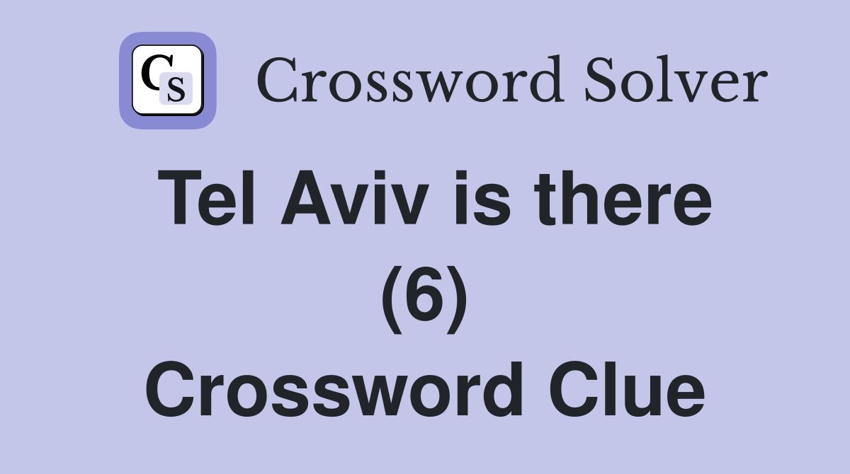 Tel Aviv is there (6) Crossword Clue