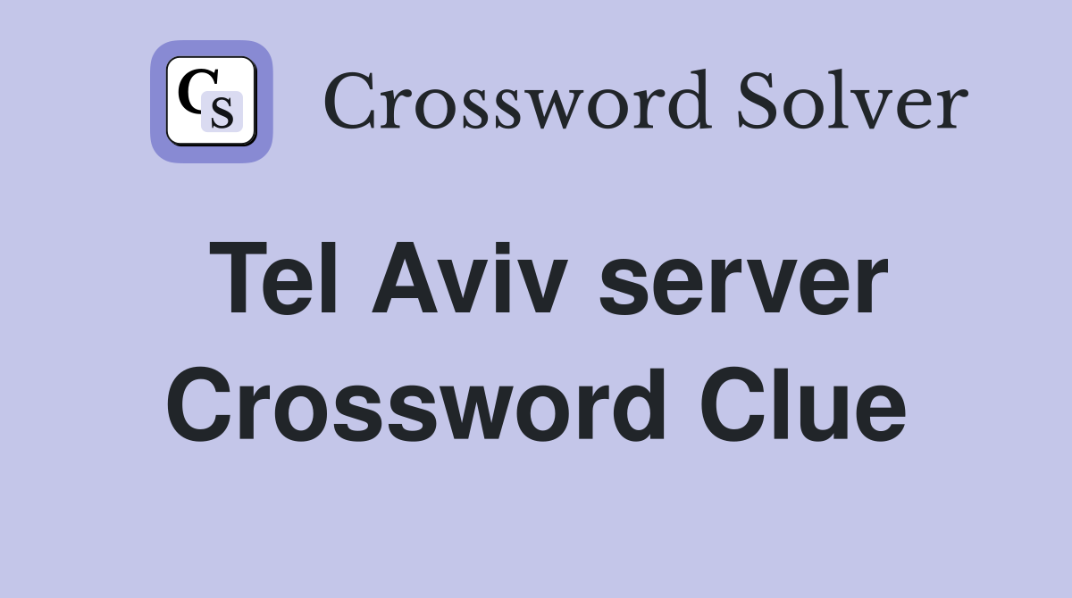 Tel Aviv server Crossword Clue