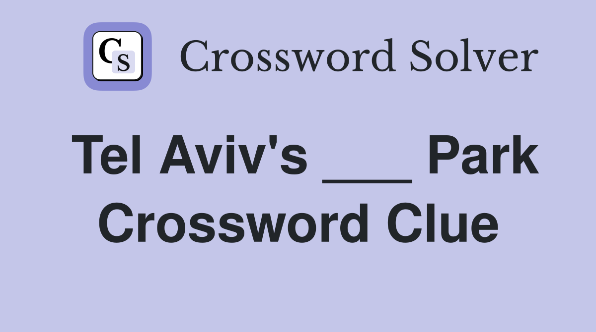 Tel Aviv's ___ Park Crossword Clue