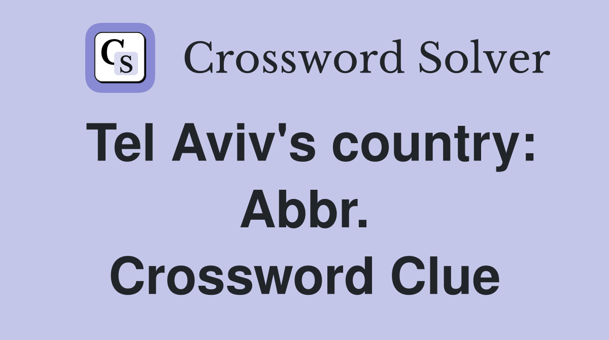 Tel Aviv's country: Abbr. Crossword Clue