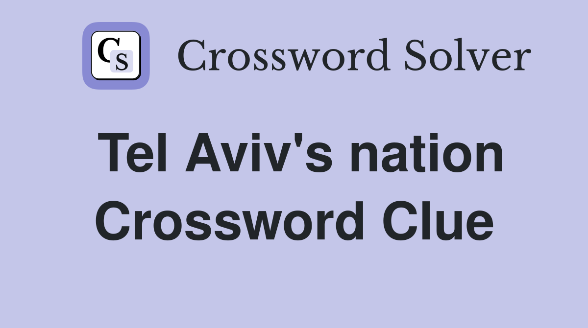 Tel Aviv's nation Crossword Clue